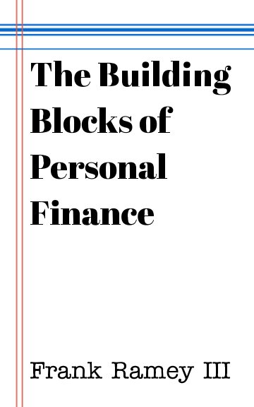View The Building Blocks of Personal Finance by Frank Ramey III