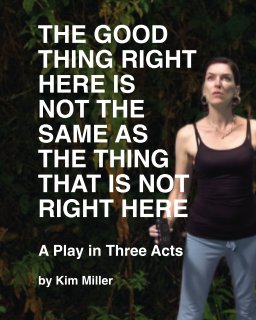 The Good Thing Right Here is Not the Same as the Thing That is Not Right Here book cover