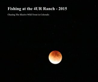 Fishing at the 4UR Ranch - 2015 book cover