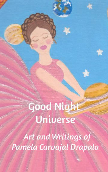 View Good Night Universe by Pamela Carvajal Drapala