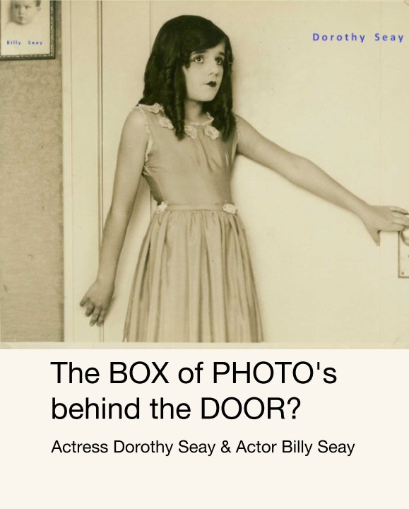View The BOX of PHOTO's behind the DOOR? by Actress Dorothy Seay & Actor Billy Seay
