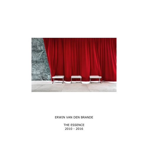 Ver ERWIN VAN DEN BRANDE   -   THE ESSENCE 2010-2016 por Erwin Van den Brande