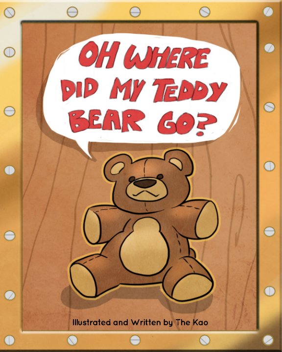 View Oh Where Did My Teddy Bear Go? by The Kao
