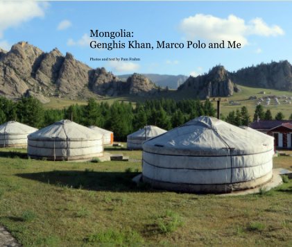 Mongolia: Genghis Khan, Marco Polo and Me book cover
