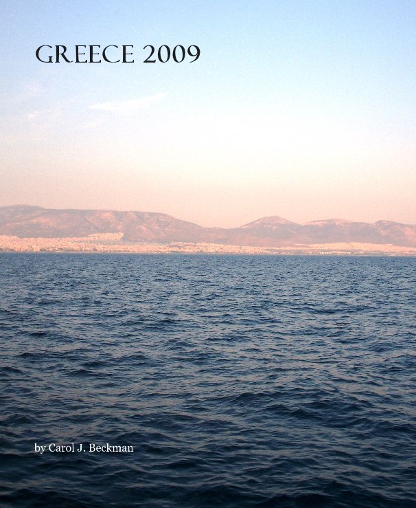 View Greece 2009 by Carol J. Beckman