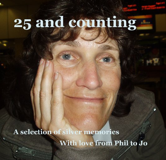 View 25 and counting by With love from Phil to Jo