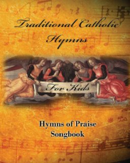 Traditional Catholic Hymns for Kids Songbook book cover