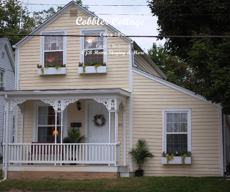 View Cobbler Cottage by Carol J. Beckman CJB Home Staging & More