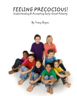 FEELING PRECOCIOUS!       Understanding & Accepting Early-Onset Puberty book cover