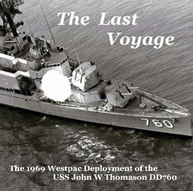 The Last Voyage The 1969 Westpac Deployment of the USS John W Thomason DD760 book cover