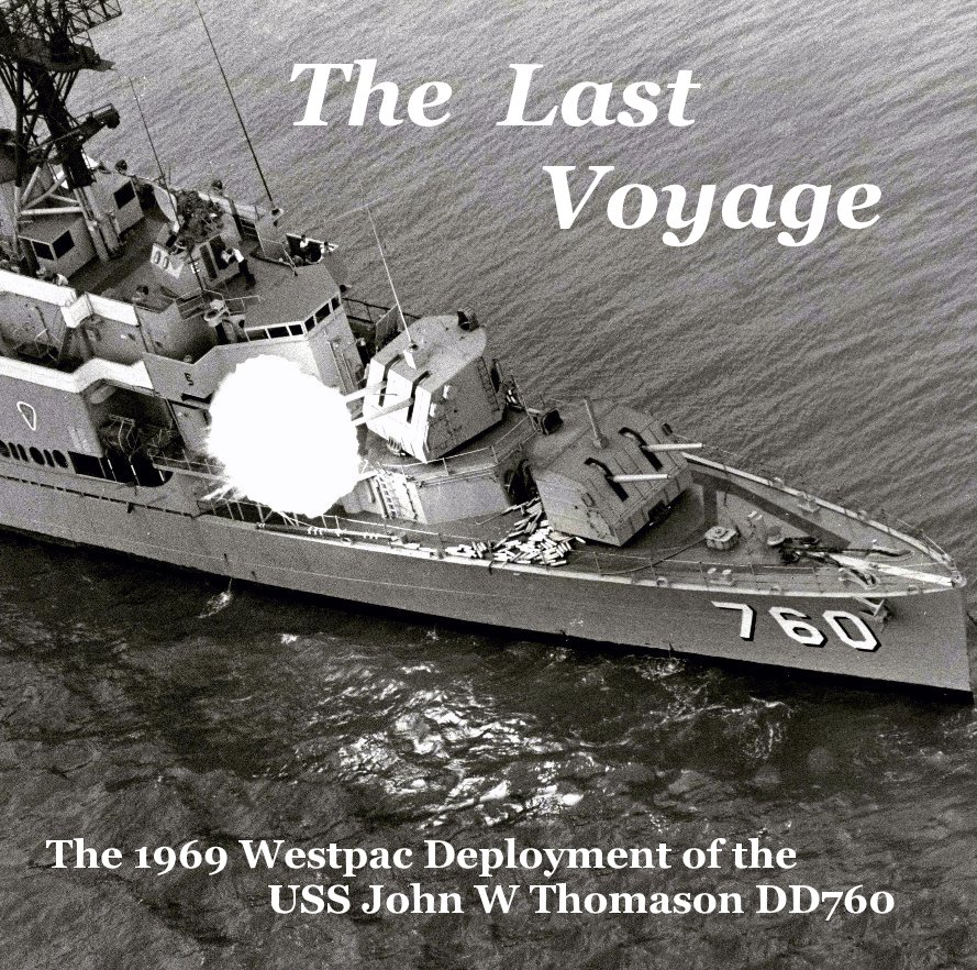 View The Last Voyage The 1969 Westpac Deployment of the USS John W Thomason DD760 by Oscar Boudreaux