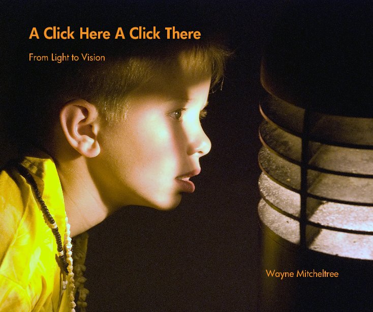View A Click Here A Click There by Wayne Mitcheltree
