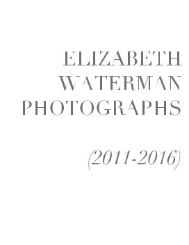 Elizabeth Waterman Photographs 2011-2016 book cover