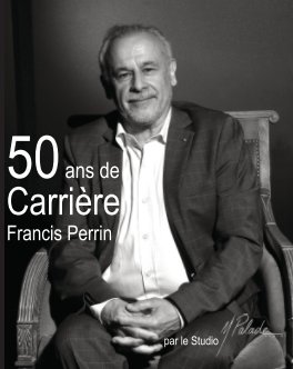 50 ans de carrière - Francis Perrin book cover