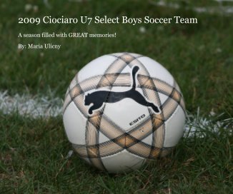 2009 Ciociaro U7 Select Boys Soccer Team book cover