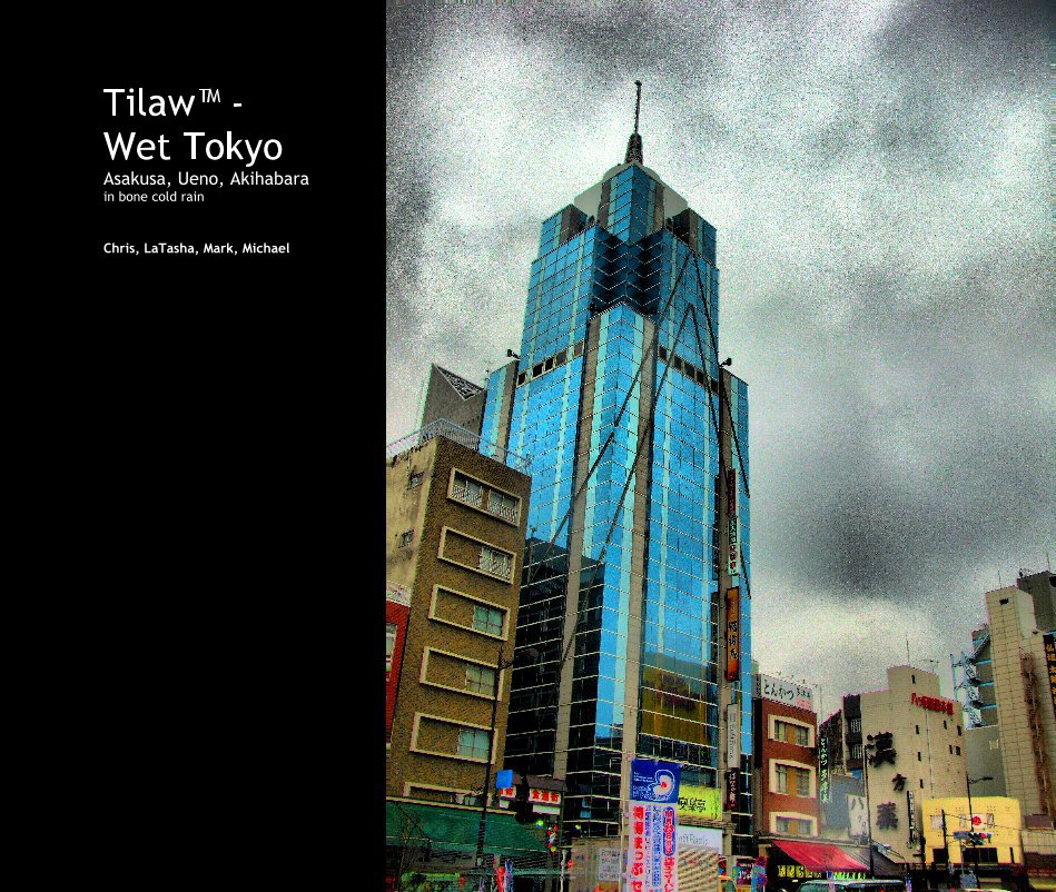 Ver Tilaw™ - Wet Tokyo Asakusa, Ueno, Akihabara in bone cold rain por Chris, LaTasha, Mark, Michael