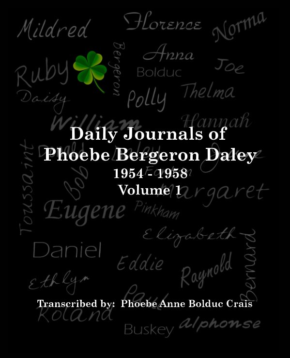 View The Daily Journals of Phoebe Bergeron Daley by Phoebe Anne Bolduc Crais