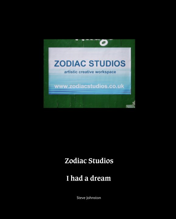 View Zodiac Studios                                             I had a dream by Steve Johnston