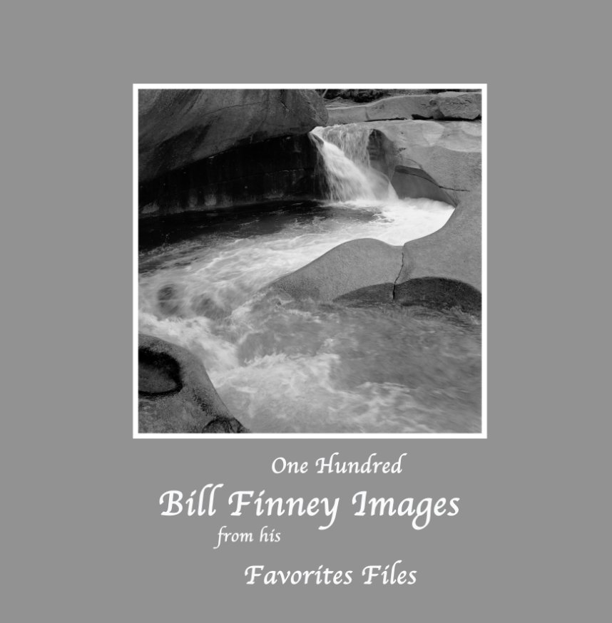View One Hundred Bill Finney Images from his Favorites File by Bill Finney