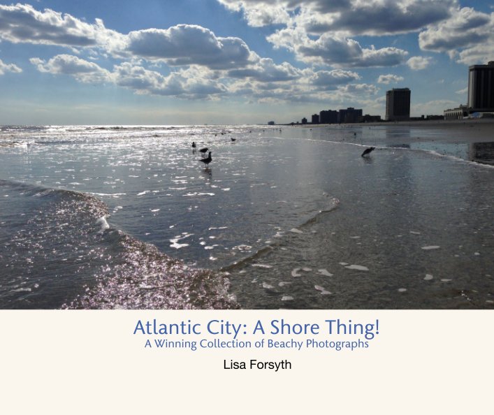 View Atlantic City: A Shore Thing! by Lisa Forsyth