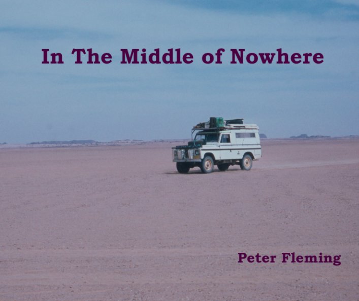 Ver In The Middle of Nowhere por Peter Fleming