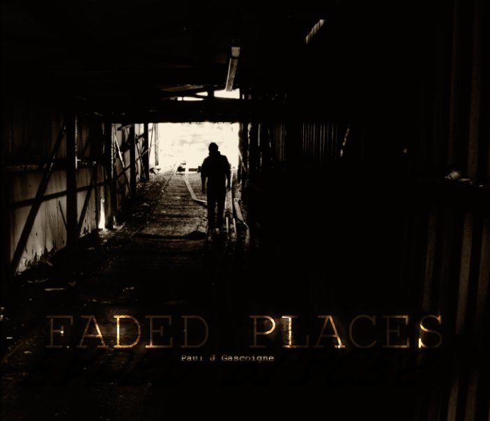 View FADED-PLACES by Paul J Gascoigne