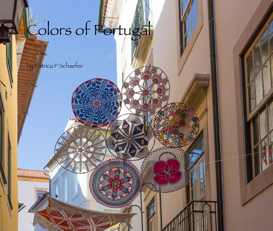 Ver Colors of Portugal por Patrica P Schaefer