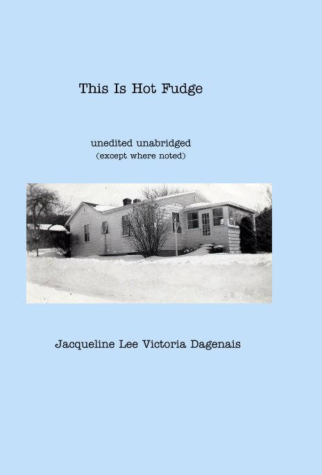 View This Is Hot Fudge unedited unabridged (except where noted) by Jacqueline Lee Victoria Dagenais