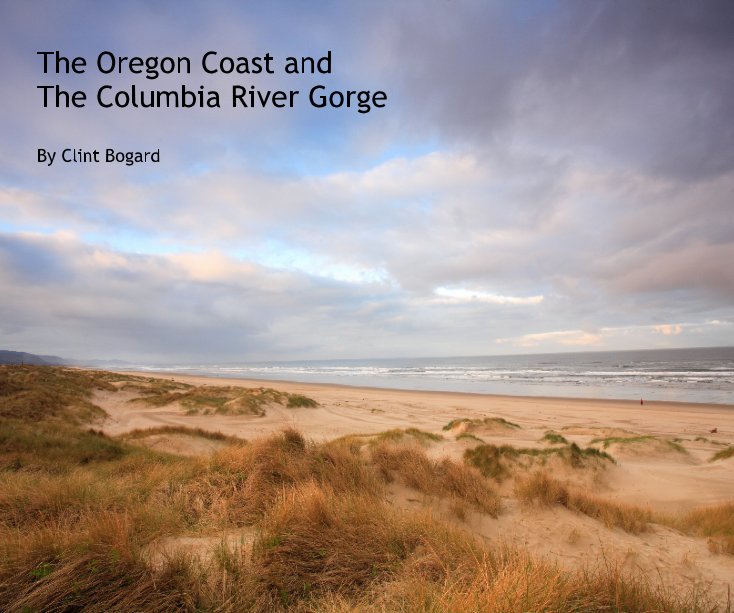 Ver The Oregon Coast and The Columbia River Gorge por Clint Bogard