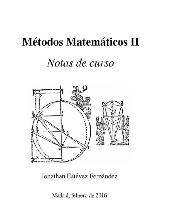 Ver Métodos Matemáticos II. Notas de curso (Segunda Edición) por Jonathan Estévez Fernández