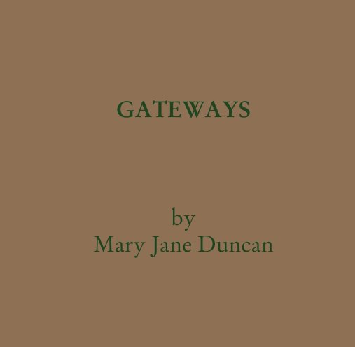 GATEWAYS    by Mary Jane Duncan nach Mary Jane Duncan anzeigen