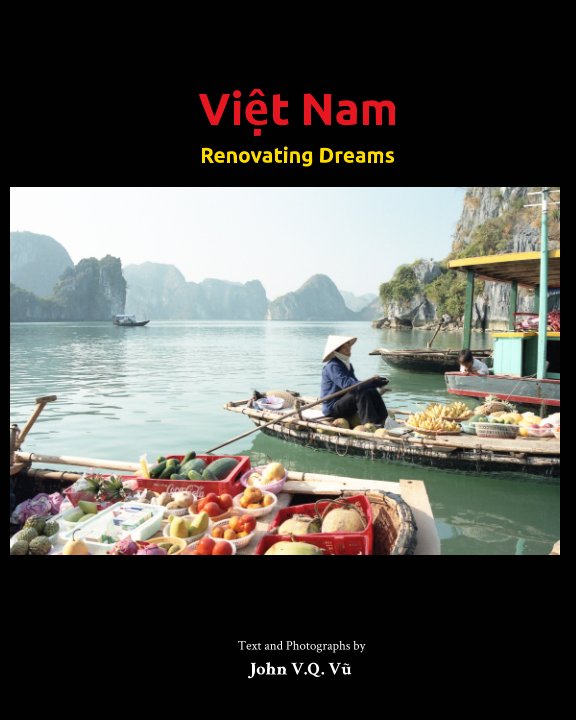 Việt Nam Renovating Dreams by John V. Vu | Blurb Books