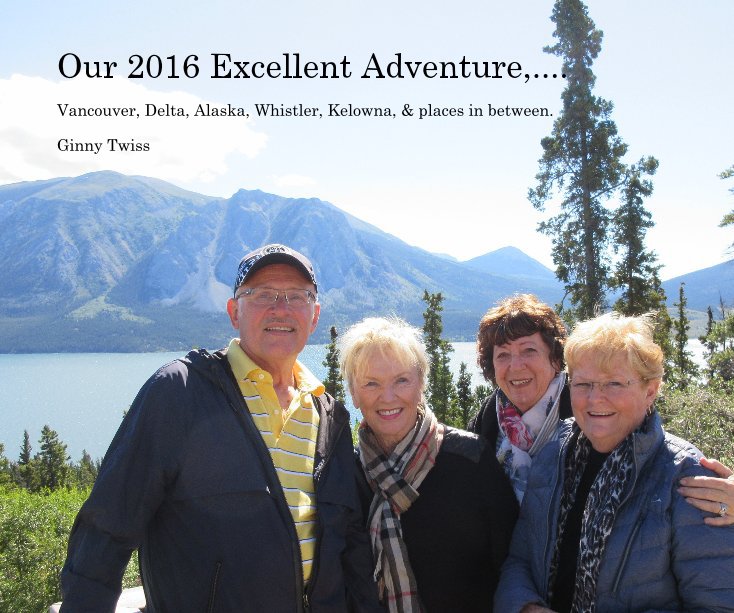 Bekijk Our 2016 Excellent Adventure,.... op Ginny Twiss