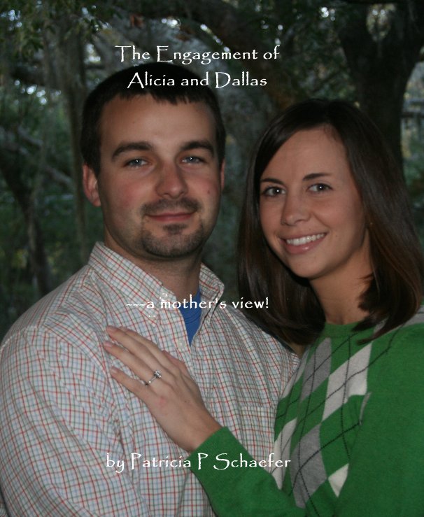 View The Engagement of Alicia and Dallas by Patricia P Schaefer
