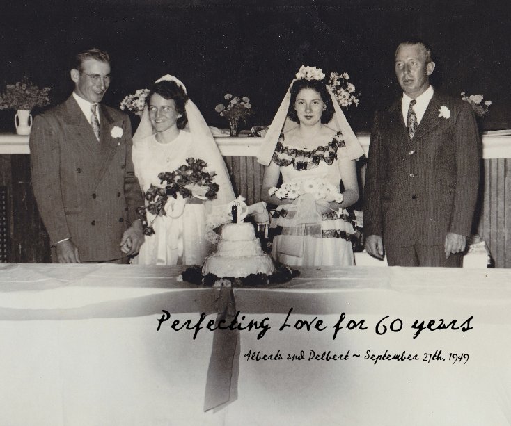 Ver Perfecting Love for 60 years Alberta and Delbert ~ September 27th, 1949 por Elizabeth Crabtree & Sarah Ness