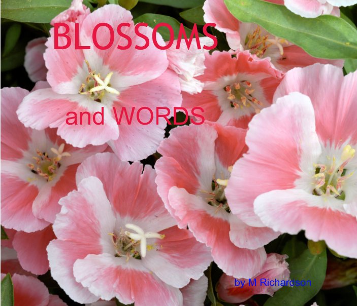 View Blooms and words by Malcolm Richardson