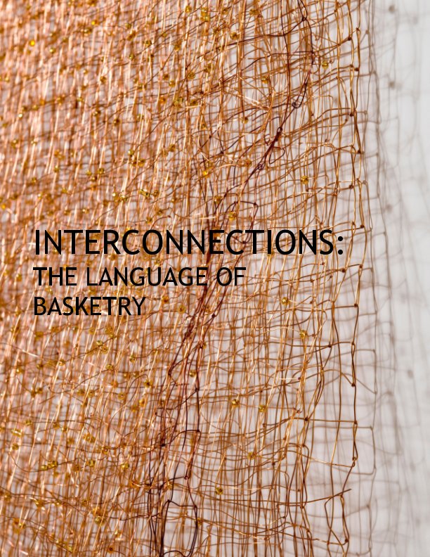 Visualizza Interconnections: The Language of Basketry di carol eckert