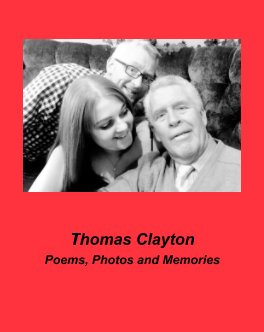 Thomas Clayton - Poems, Thoughts and Photos book cover