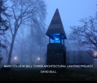 BARD COLLEGE BELL TOWER ARCHITECTURAL LIGHTING PROJECT

DAVID BULL book cover