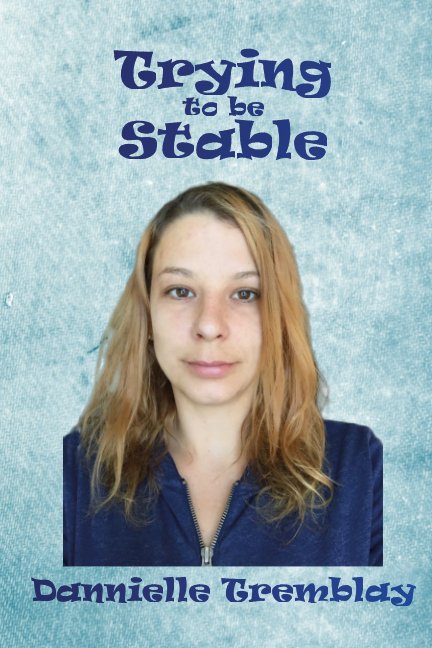 View Trying to be Stable by Dannielle Tremblay