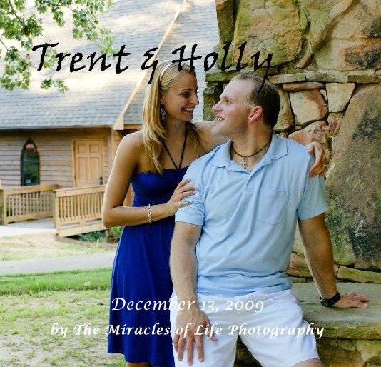 View Trent & Holly by The Miracles of Life Photography
