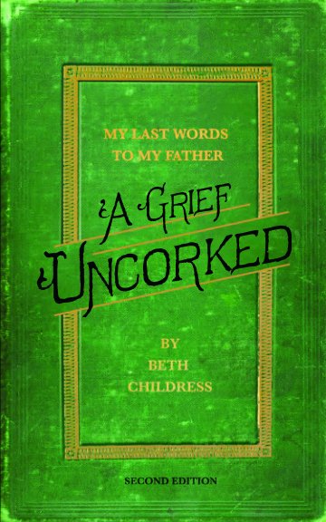 View A Grief Uncorked 2nd Edition by Beth Childress
