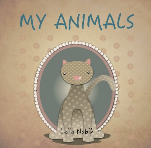 View My Animals by Leila Nabih