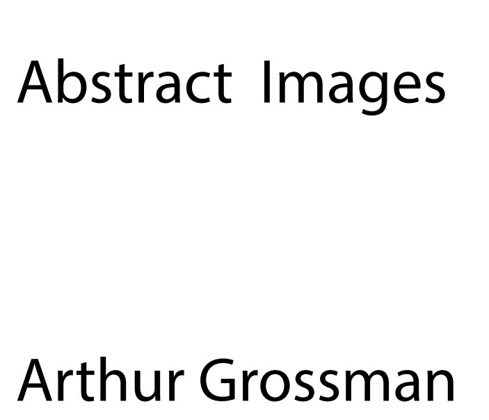 View Abstract Images by Arthur Grossman