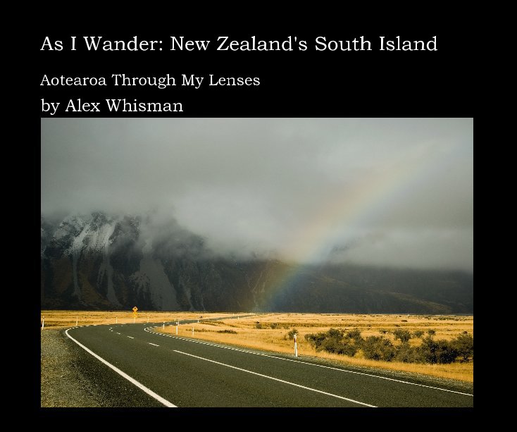 View As I Wander: New Zealand's South Island by Alex Whisman