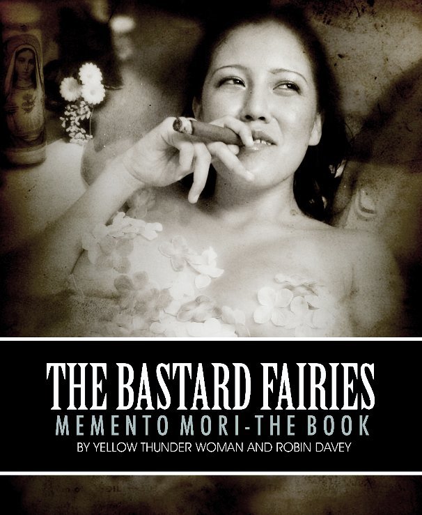 View The Bastard Fairies by Yellow Thunder Woman and Robin Davey