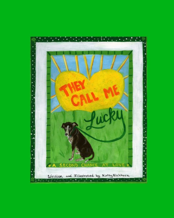 View They Call Me Lucky by Kathy Eichhorn