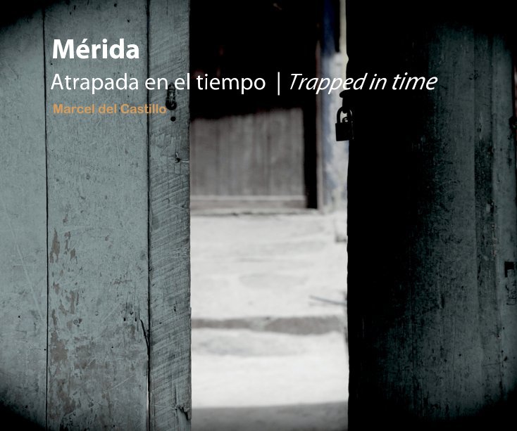 View Merida Atrapada en el tiempo | Trapped in time by Marcel del Castillo