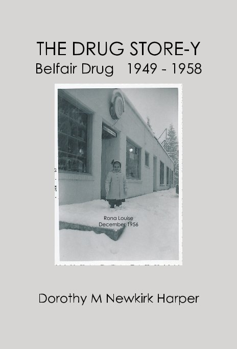Ver THE DRUG STORE-Y Belfair Drug 1949 - 1958 por Dorothy M Newkirk Harper