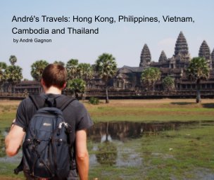 André's Travels: Hong Kong, Philippines, Vietnam, Cambodia and Thailand book cover